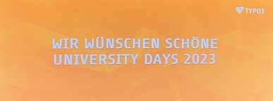 Schöne University Days 2023 Folie mit Text »Wir wünschen schöne University Days 2023«